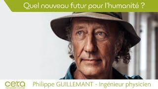 Philippe GUILLEMANT "Quel nouveau futur pour l'humanité ?"