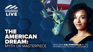 The American Dream: Myth or masterpiece | Kali Fontanilla LIVE at the October High School Conference