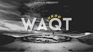 INKOG ft. Avyakt - waqt (Official Music Video) | The Dying Flower | JUGNU’S