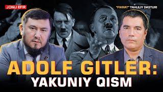  Adolf Gitler – jahon tartibotini o'zgartirgan yovuz daho yakuniy