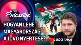 Mégsem követhetjük a leggazdagabb országok példáját? - Gerőcs Tamás | A TE PODCASTOD #19