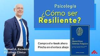  RESILIENCIA: como desarrollarla - Psicología | Manuel A. Escudero video 2/2