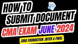 How To Submit CMA Documents || CMA Exam June 2024