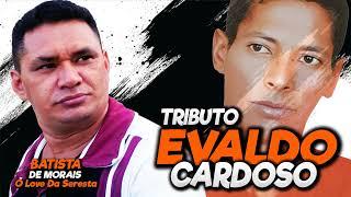 TRIBUTO EVALDO CARDOSO //COM BATISTA DE MORAIS O LOVE DA SERESTA /BREGA E PAIXÃO PRA RECORDAR O REI