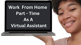 Make $17 Dollars an Hour as A Part- Time Virtual Assistant