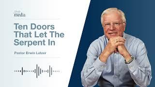 Ten Doors That Let The Serpent In | God's Devil #6 | Pastor Lutzer