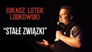 Łukasz "Lotek" Lodkowski - Stałe Związki | Stand-Up | 2018