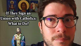 What to Do if They Sign Union with Rome?
