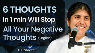 6 Thoughts In 1 min Will Stop All Your Negative Thoughts: Part 2: BK Shivani: English