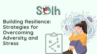 Building Resilience: Strategies for Overcoming Adversity and Stress | Solh Wellness