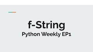 f-String - Python3 字符串格式化利器 - Python Weekly EP1