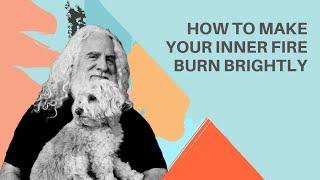 How to Make Your Inner Fire Burn Brightly | davidji