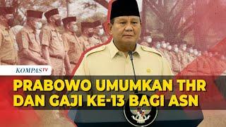 [FULL] Prabowo Umumkan Kebijakan THR Lebaran dan Gaji ke-13 Bagi ASN hingga Pensiunan