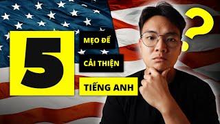 5 Mẹo học tiếng Anh DỄ NHẤT (kinh nghiệm thực tế)