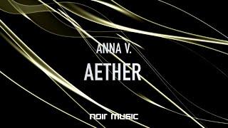 Anna V. - Aether (Original Mix) - Noir Music