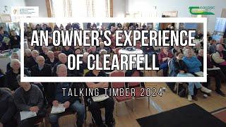 An Owner's Experience of Clearfell - Talking Timber 2024