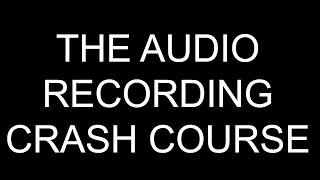 Audio Recording Basics Crash Course (part 1/4)