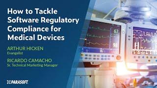 How to Tackle Software Regulatory Compliance for Medical Devices | Parasoft