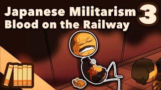 Japanese Militarism - Blood on the Railway - Extra History - Part 3