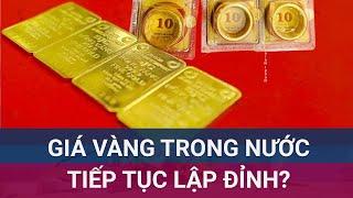 Giá vàng thế giới nhảy vọt đẩy giá vàng miếng SJC lẫn vàng nhẫn 9999 cùng lập đỉnh mới | VTC Now