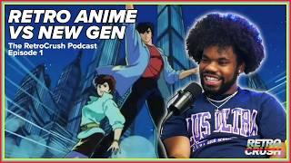 Retro Anime vs New Generation | The RetroCrush Podcast Ep. 1