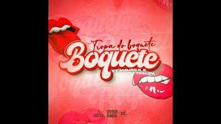 BOQUETE - TROPA DO BOQUETE FT(MAURO K E DJ TCALIFA)