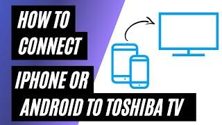 How To Connect iPhone or Android on ANY Toshiba TV