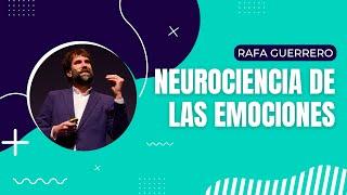 Rafa Guerrero: Neurociencia de las emociones