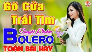 ️ GÕ CỬA TRÁI TIM  MAI TIẾM ĐẠT  Giọng Ca Bolero Hay Nhất NGỌT LỊM TIM Say Đắm Bao Thế Hệ #1