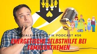 Familienthemen energetisch klären - Mediale Energetik Podcast 56