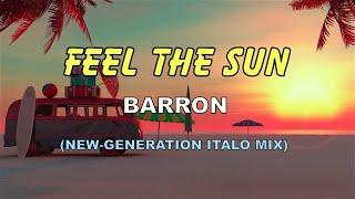 Barron - Feel the Sun (New-Generation Italo Mix)