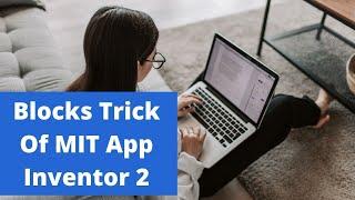 Tips and Tricks of MIT App Inventor 2 [ Blocks Tricks 2020 ]