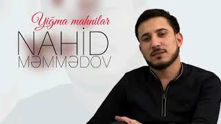 Nahid Memmedov - Yiğma Mahnilar 2023 Yeni