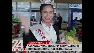 24 Oras: Bagong-koronang Miss Multinational Sophia Senoron, balik-bansa na