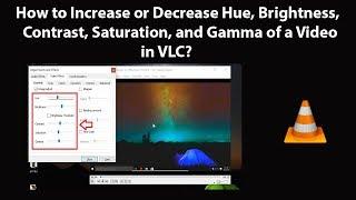 How to Increase or Decrease Hue, Brightness, Contrast, Saturation, and Gamma of a Video in VLC?