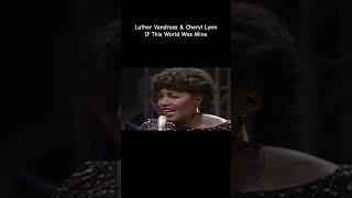 Luther Vandross &￼ Cheryl Lynn/If This World..#blackcomunity #blackmusic #soul #soulsinger #soultune