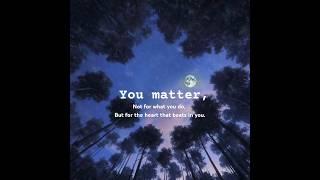 YOU MATTER MOST|INSPIRATIONAL POETRY