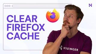 How to Clear Cache in Firefox Browser