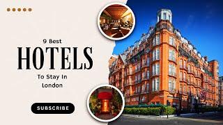 The 9 Best Hotels in London | Where to stay in London