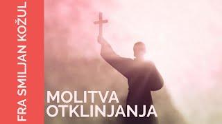 Fra Smiljan Kožul - Molitva Otklinjanja