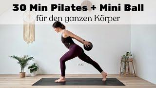 30 MIN PILATES + MINI BALL || Ganzkörper Workout: Arme, Bauch, Beine & Gesäß  – Yoga x Pilates