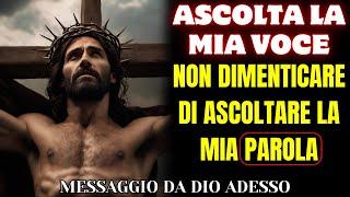 ASCOLTA LA MIA VOCE! Il messaggio di Dio per te oggi | Il messaggio di Dio adesso | messaggio di dio