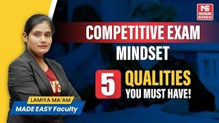 Developing the Right Mindset for Competitive Exams | Top 5 Qualities Explained | MADE EASY