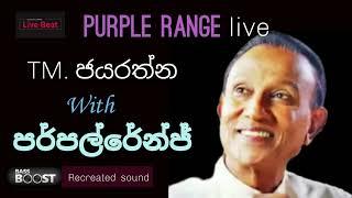 TM. Jayarathna | With Purple Range Live