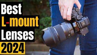 Best L-Mount Lenses in 2024: Sharpest, Fastest, Most Versatile