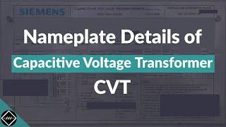 Nameplate details of Capacitive Voltage Transformer (CVT) | Explained | TheElectricalGuy