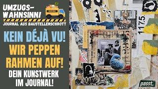 Kein déjà vu! Wir peppen unsere Fotorahmen auf! Mach dein eigenes kleines Kunstwerk im junk journal!