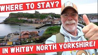 WHERE TO STAY IN WHITBY NORTH YORKSHIRE!