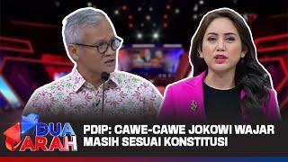 PDIP: Cawe-cawe Jokowi Masih Sesuai Konstitusi | DUA ARAH