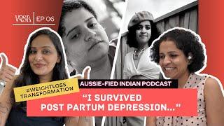 PostPartum Depression, Weight Loss Transformation- AussieFied Indian Podcast Ep-5